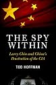 The Spy Within: Larry Chin and China's Penetration of the CIA