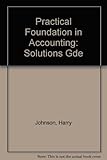 A practical foundation in accounting : a student's solution guide