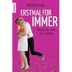 Erstmal f�r immer: Wie wir die Liebe neu erfinden