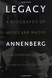 Legacy: A Biography of Moses and Walter Annenberg Knowing God: Walking through the Book of Books