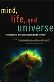 Mind, Life and Universe: Conversations With Great Scientists of Our Time (Sciencewriters)