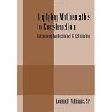 Applying Mathematics to Construction: Carpentry Mathematics & Estimating