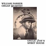 William Parker Uncle Joe's Spirit House