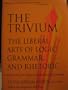 Trivium: The Liberal Arts of Logic, Grammar, and Rhetoric, Understanding the Nature and Function of Language
