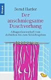 Der anschmiegsame Duschvorhang: Alltagswissenschaft vom Aufstehen bis zum Schlafengehen - Bernd Harder