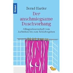 Der anschmiegsame Duschvorhang: Alltagswissenschaft vom Aufstehen bis zum Schlafengehen