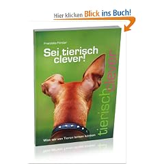 Sei tierisch clever! Was wir von Tieren lernen k�nnen