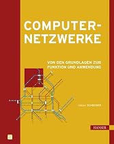 Computernetzwerke. Von den Grundlagen zur Funktion und Anwendung