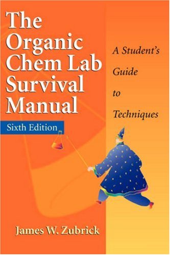 The Organic Chem Lab Survival Manual: A Student s Guide to Techniques
