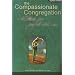 The Compassionate Congregation: A Handbook for People Who Care