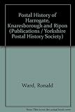 The postal history of Harrogate, Knaresborough and Ripon