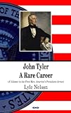 John Tyler: A Rare Career (First Men, America's Presidents)