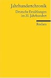 Jahrhundertchronik: Deutsche Erz&auml;hlungen im 20 - Jahrhundert - 