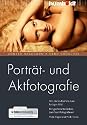 Portr&auml;t- und Aktfotografie. Von der Aufnahme zum fertigen Bild. Mit gro&szlig;em Workshop zum Nachfotografieren. Viele Tipps und Profi-Tricks