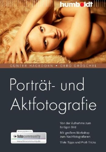 Produkt-Bild: Portr&auml;t- und Aktfotografie. Von der Aufnahme zum fertigen Bild. Mit gro&szlig;em Workshop zum Nachfotografieren. Viele Tipps und Profi-Tricks