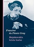 Majakowskis letzte Liebe: Mit Gedichten von Majakowski - Francine du Plessix Gray