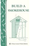 Build a Smokehouse: Storey Country Wisdom Bulletin A-81