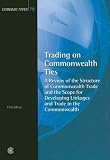 Trading on Commonwealth ties : a review of the structure of Commonwealth trade and the scope for developing linkages and trade in the Commonwealth