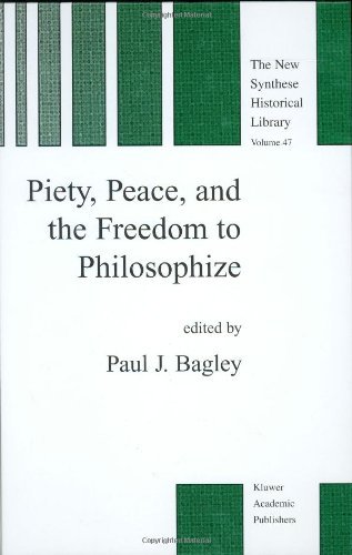 Piety, Peace, and the Freedom to Philosophize (The New Synthese Historical Library)