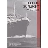 Letzte Zuflucht Mexiko. Gilberto Bosques und das deutschsprachige Exil nach 1939von "Christine Fischer-Defoy"