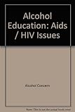 Alcohol education : AIDS/HIV issues