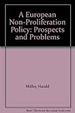 A European non-proliferation policy : prospects and problems