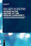 Studies in the History of the English Language V: Variation and Change in English Grammar and Lexicon: Contemporary Approaches (Topics in English Linguistics)
