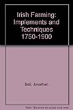 Irish farming : implements and techniques 1750-1900