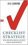 Produkt-Bild: Die Checklist-Strategie: Wie Sie die Dinge in den Griff bekommen