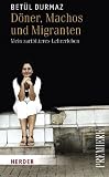 Bet�l Durmaz �D�ner, Machos und Migranten: Mein zartbitteres Lehrerleben (HERDER spektrum)�