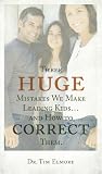 Three Huge Mistakes We Make Leading Kids and How to Correct Them