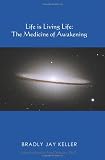 Life is Living Life: The Medicine of Awakening