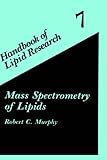 Mass Spectrometry of Lipids (Handbook of Lipid Research) Mass Spectrometry of Lipids (Handbook of Lipid Research)