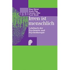 Irren ist menschlich. Lehrbuch der Psychiatrie und Psychotherapie