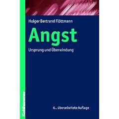 Angst - Ursprung und �berwindung