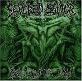 Severed Savior - Brutality Is Law