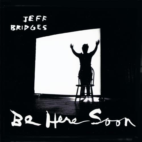 Jeff Bridges Be Here Soon cd cover