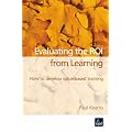 Evaluating The ROI From Learning: How to Develop Value-based Training.