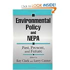 Environmental Policy and NEPA: Past, Present, and Future by E. Ray Clark and Larry W. Canter