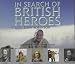 In Search of British Heroes