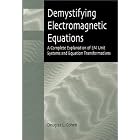 Click here to buy Demystifying Electromagnetic Equations: A Complete Explanation of EM Unit Systems and Equation Transformations (SPIE... by  Douglas L. Cohen.