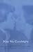 Kiss Me Goodnight: Stories and Poems by Women Who Were Girls When Their Mothers Died