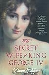 The Secret Wife of King George IV