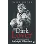 Dark Lover: The Life and Death of Rudolph Valentino