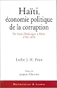 Ha&iuml;ti, &eacute;conomie politique de la corruption : De Saint-Domingue &agrave; Ha&iuml;ti (1791-1870)