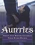 Aunties: Thirty-Five Writers Celebrate Their Other Mother