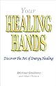 Your Healing Hands: Discover the Art of Energy Healing