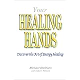 Your Healing Hands: Discover the Art of Energy Healing