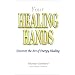 Your Healing Hands: Discover the Art of Energy Healing
