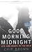 Good Morning Midnight: 6 by Chip Brown ISBN 1573223794